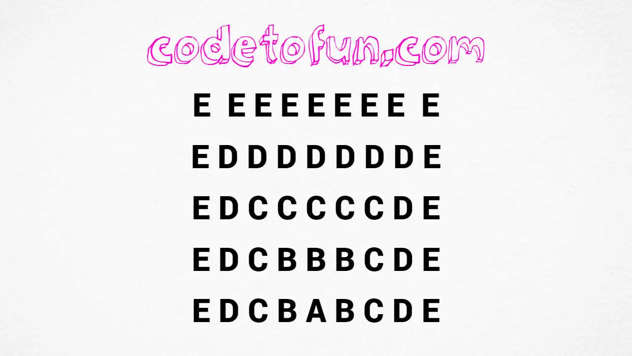 Symmetric decreasing alphabet square E through E D C B A B C D E in C++