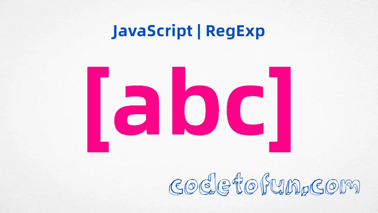 JavaScript RegExp [abc] character class tutorial for matching letters from a custom set