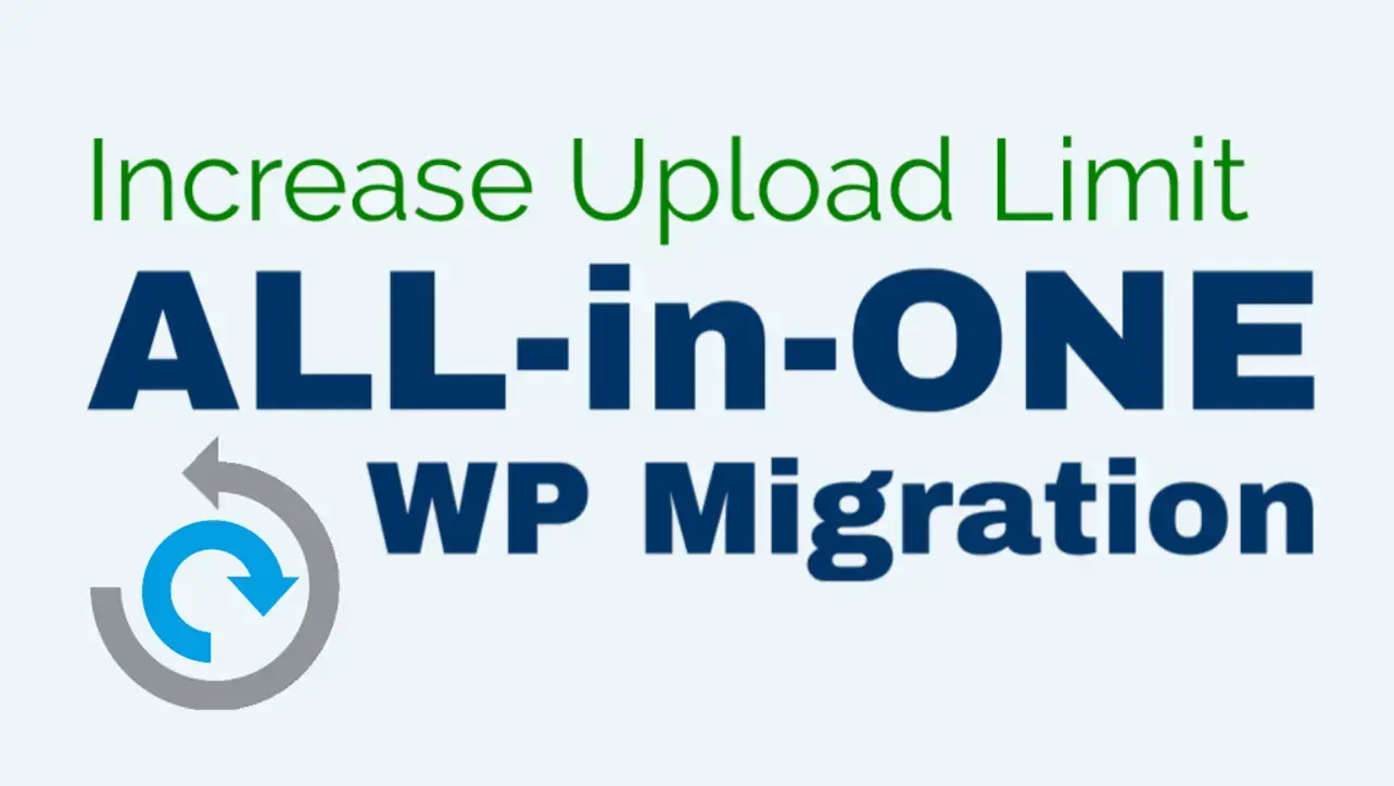 Increasing upload limit for All-in-One WP Migration on WordPress
