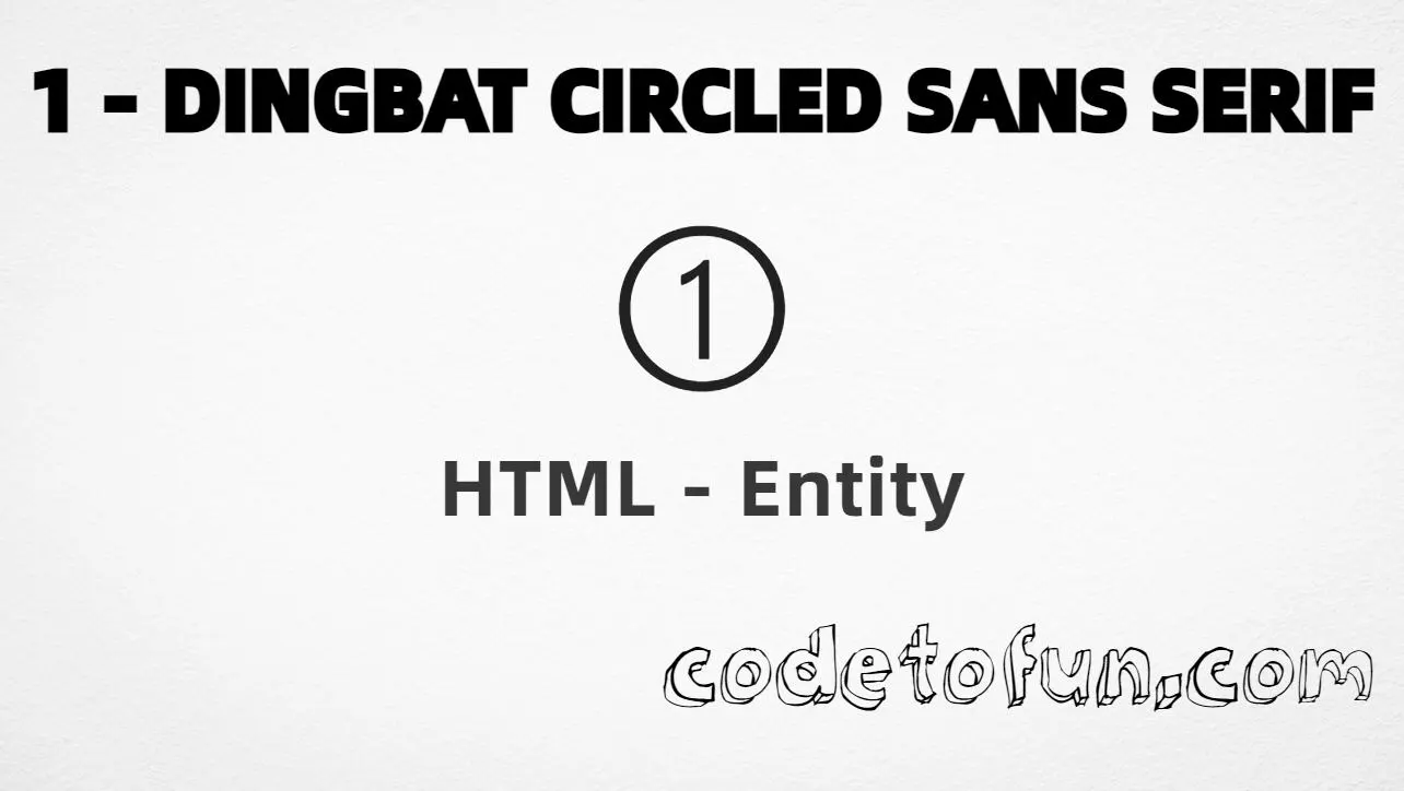 HTML Entity for circled sans-serif digit one (➀) tutorial illustration