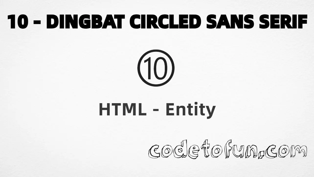 HTML Entity for circled sans-serif digit ten (➉) tutorial illustration