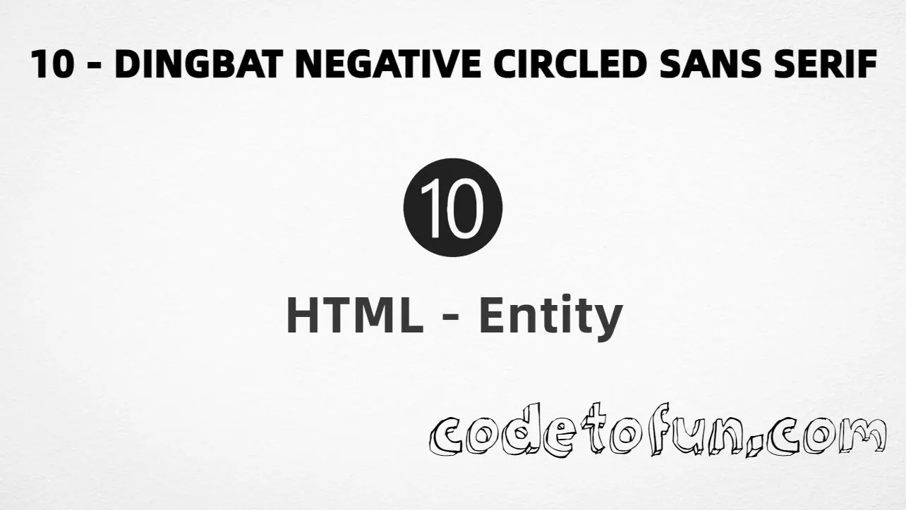 HTML Entity for negative circled sans-serif digit ten (➓) tutorial illustration