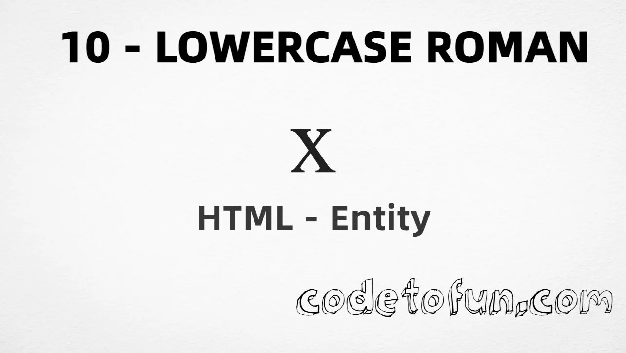 HTML Entity for lowercase roman numeral ten (ⅹ) tutorial illustration
