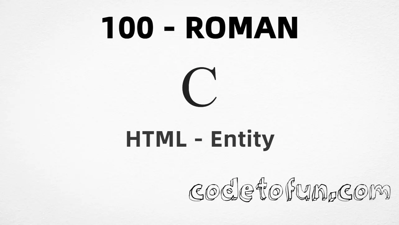 HTML Entity for roman numeral one hundred (Ⅽ) tutorial illustration