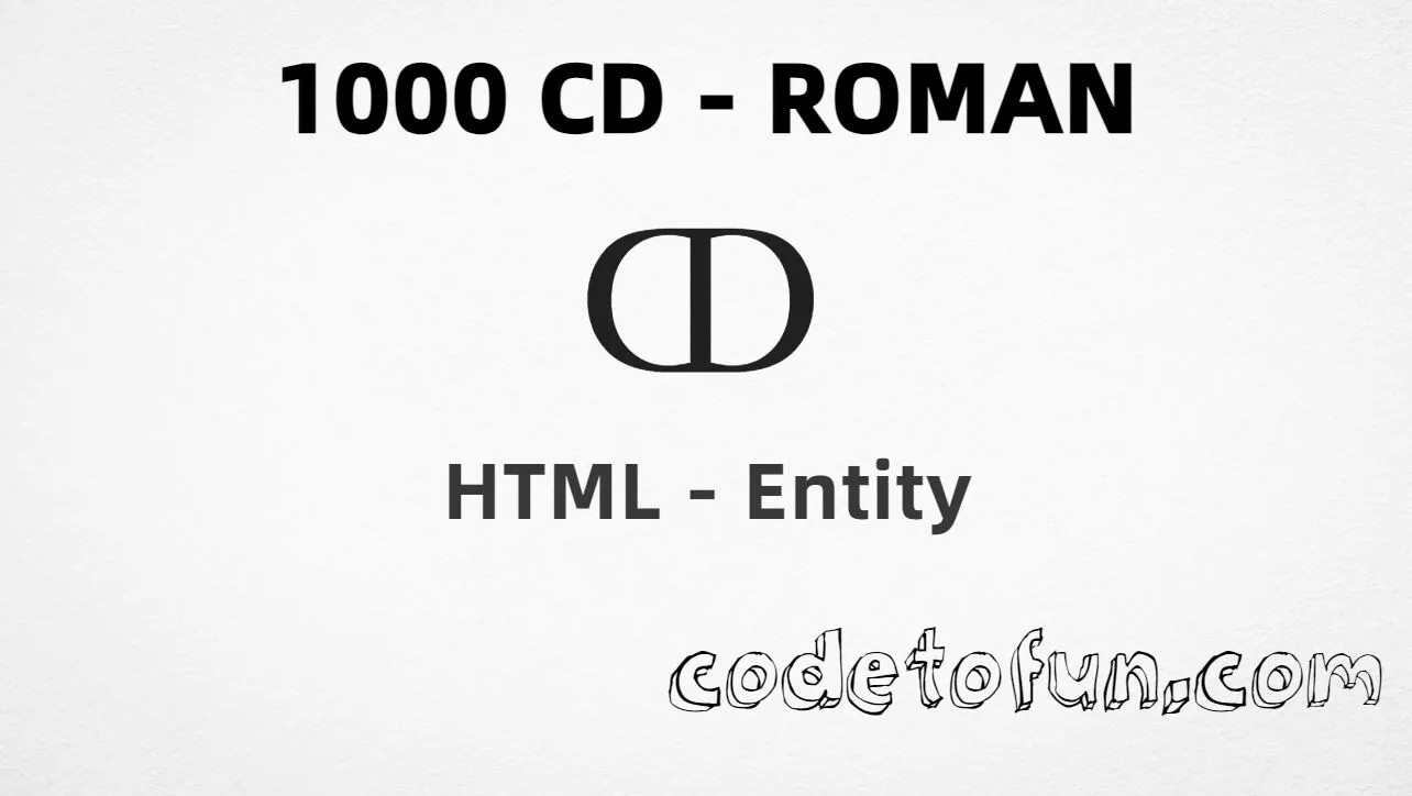 HTML Entity for roman numeral one thousand C D (ↀ) tutorial illustration