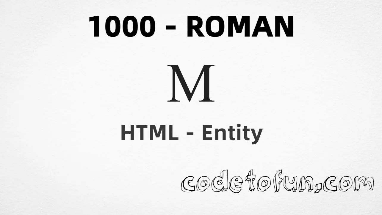 HTML Entity for roman numeral one thousand (Ⅿ) tutorial illustration