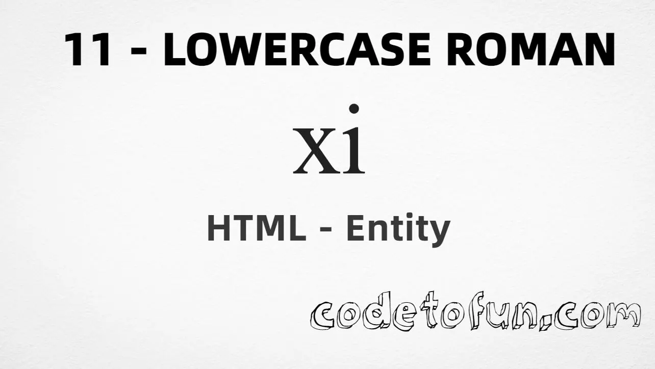 HTML Entity for lowercase roman numeral eleven (ⅺ) tutorial illustration