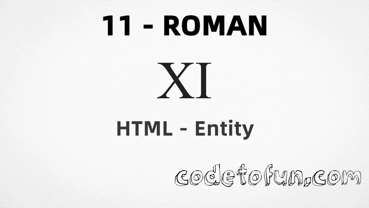 HTML Entity for uppercase roman numeral eleven (Ⅺ) tutorial illustration