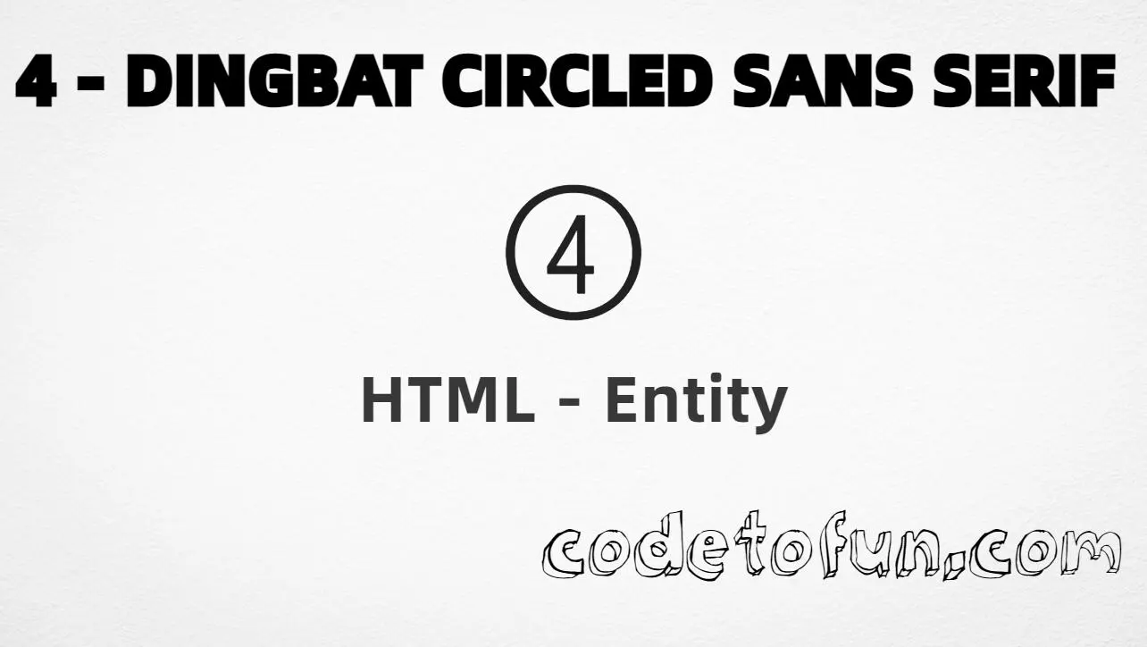 HTML Entity for dingbat circled sans-serif digit four (➃) tutorial illustration