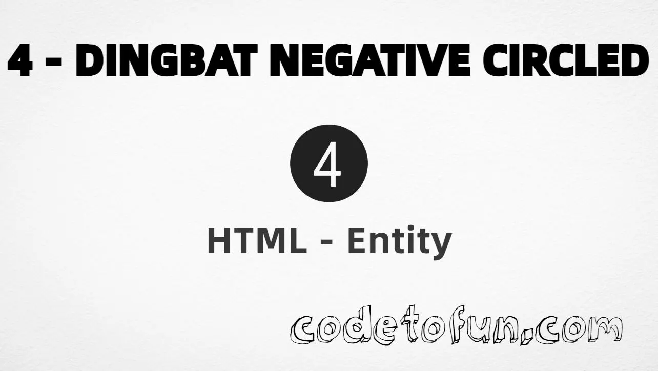 HTML Entity for dingbat negative circled digit four (❹) tutorial illustration
