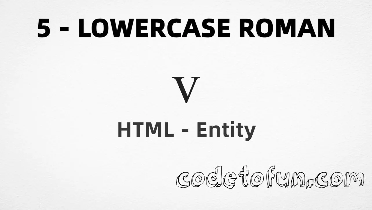 HTML Entity for small Roman numeral five (ⅴ) tutorial illustration