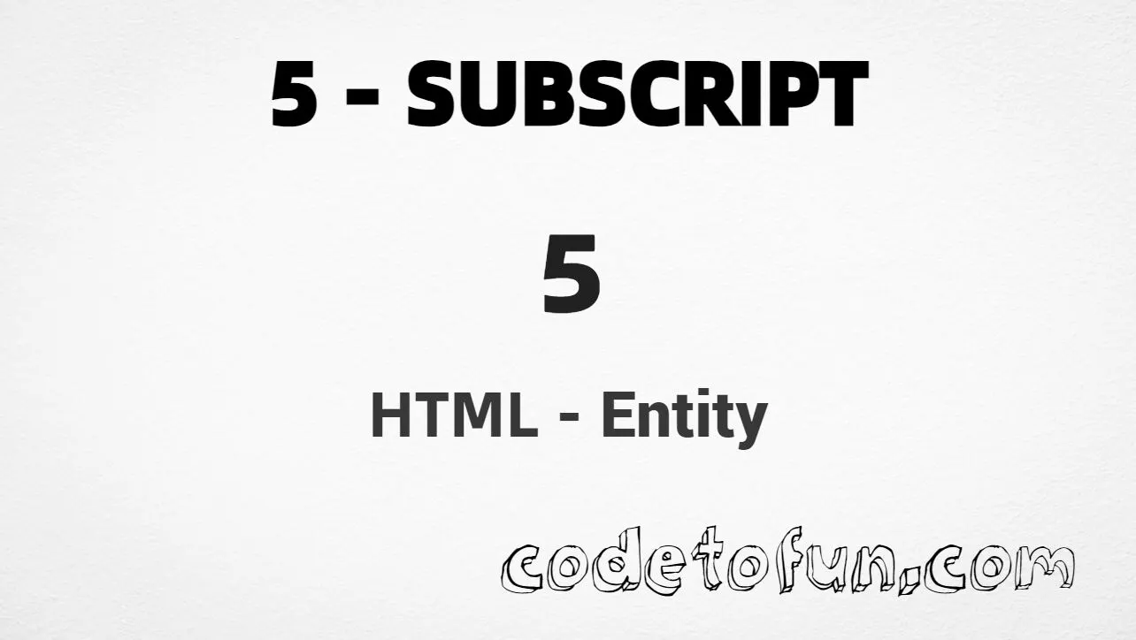 HTML Entity for subscript five (₅) tutorial illustration