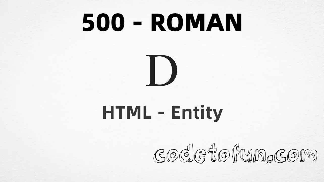 HTML Entity for Roman numeral five hundred (Ⅾ) tutorial illustration