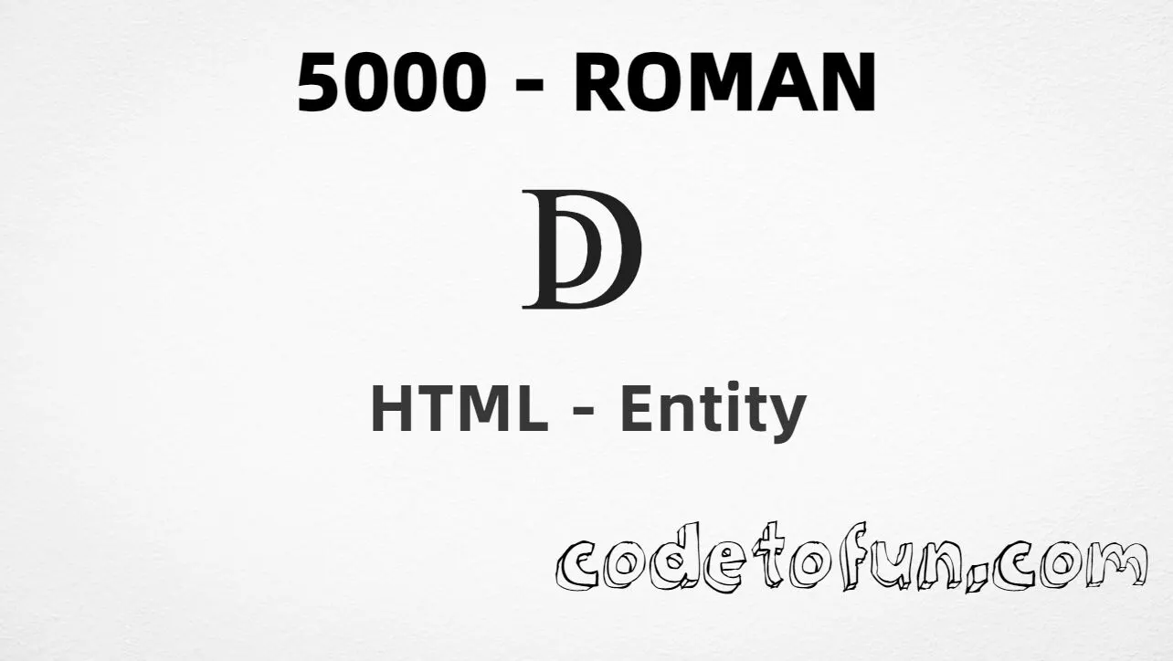 HTML Entity for Roman numeral five thousand (ↁ) tutorial illustration