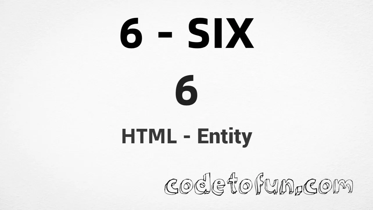 HTML Entity for digit six (6) tutorial illustration