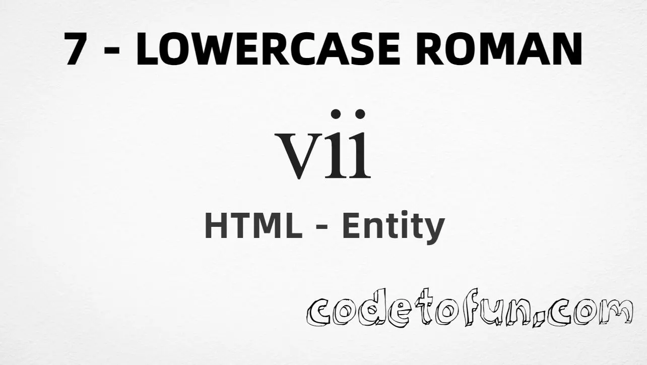 HTML Entity for small Roman numeral seven (ⅶ) tutorial illustration