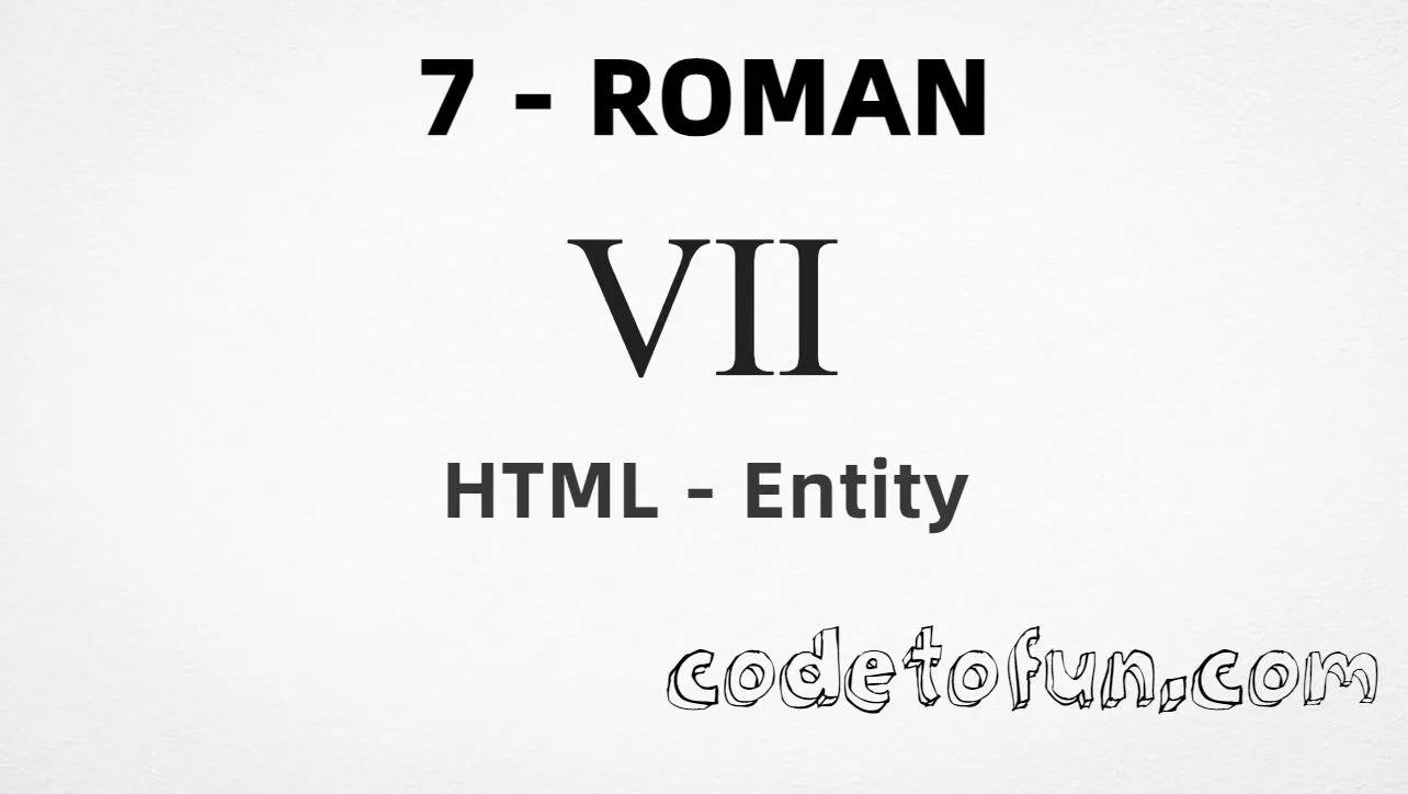 HTML Entity for Roman numeral seven (Ⅶ) tutorial illustration