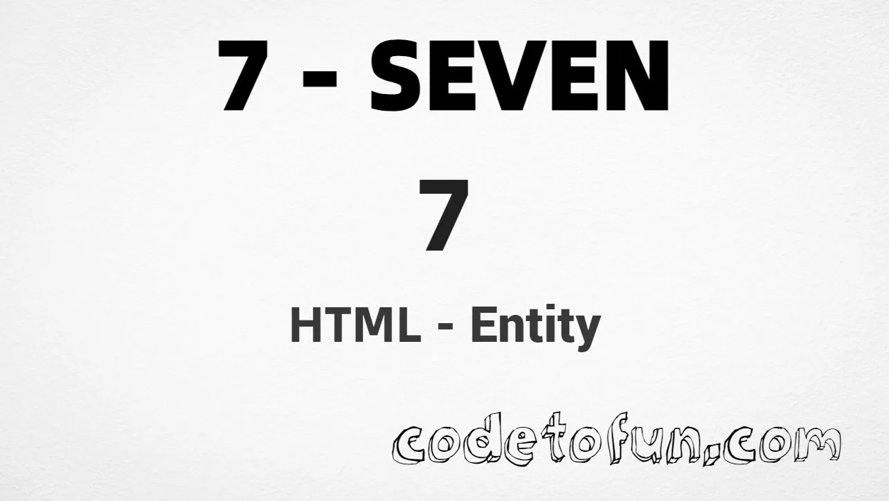HTML Entity for digit seven (7) tutorial illustration