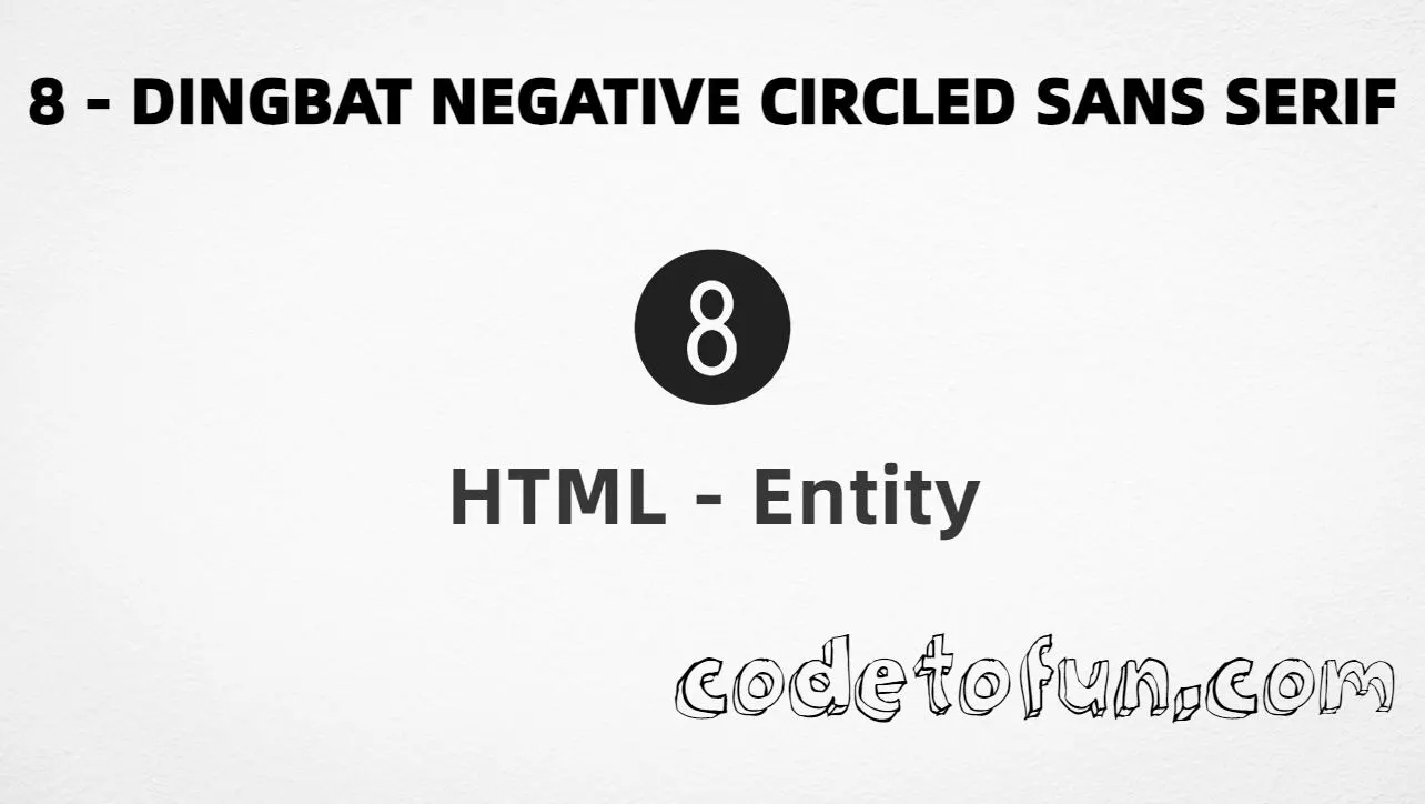 HTML Entity for dingbat negative circled sans-serif digit eight (➑) tutorial illustration