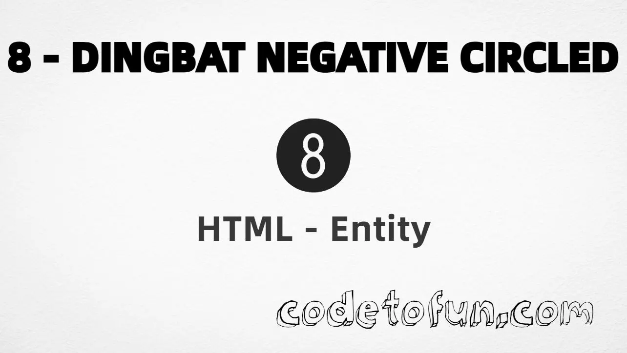 HTML Entity for dingbat negative circled digit eight (❽) tutorial illustration