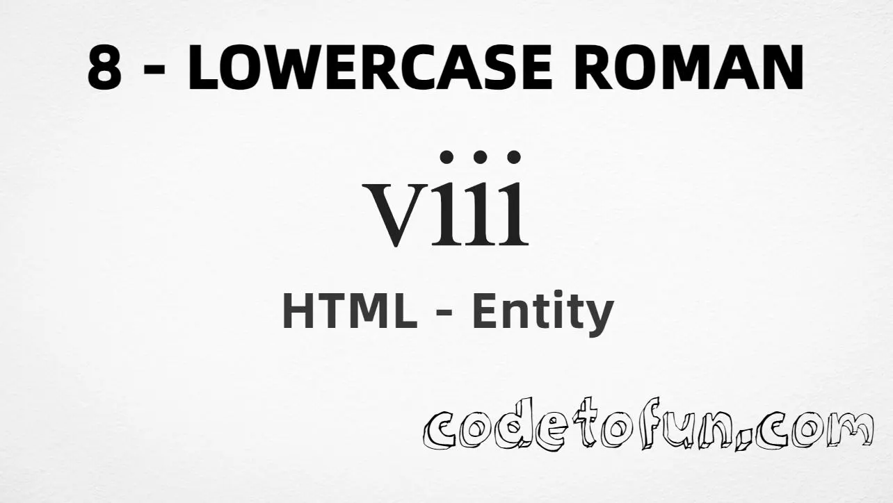 HTML Entity for small Roman numeral eight (ⅷ) tutorial illustration