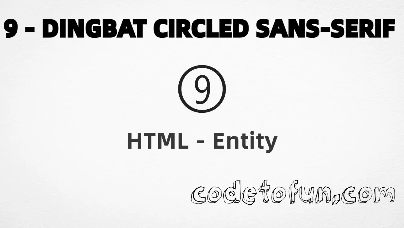 HTML Entity for dingbat circled sans-serif digit nine (➈) tutorial illustration