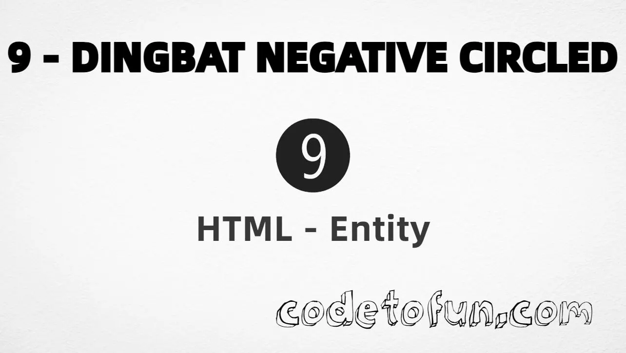 HTML Entity for dingbat negative circled digit nine (❾) tutorial illustration