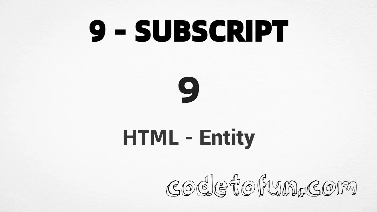 HTML Entity for subscript nine (₉) tutorial illustration