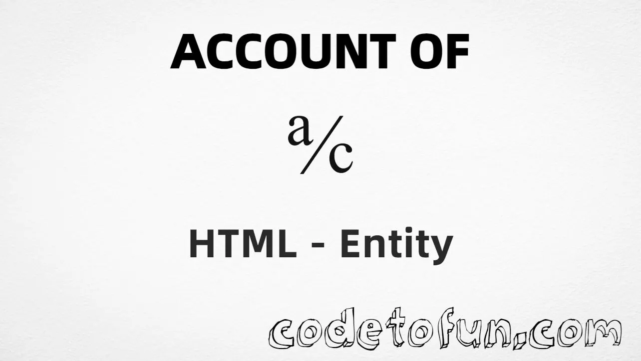 HTML Entity for Account Of symbol (℀) tutorial illustration