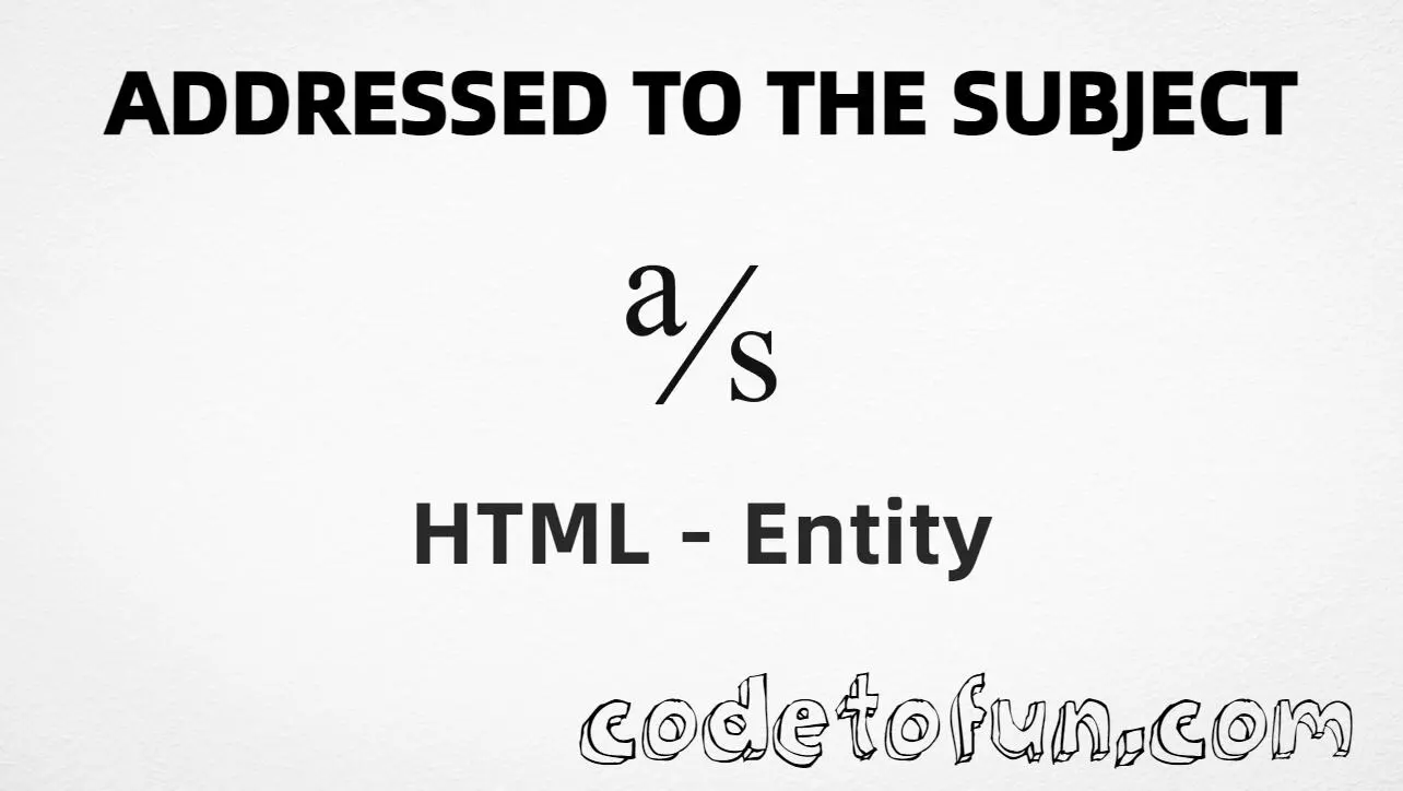 HTML Entity for Addressed To Subject symbol (℁) tutorial illustration