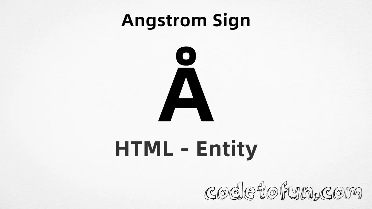 HTML Entity for Angstrom sign (ANGSTROM SIGN, Unicode U+212B) tutorial illustration