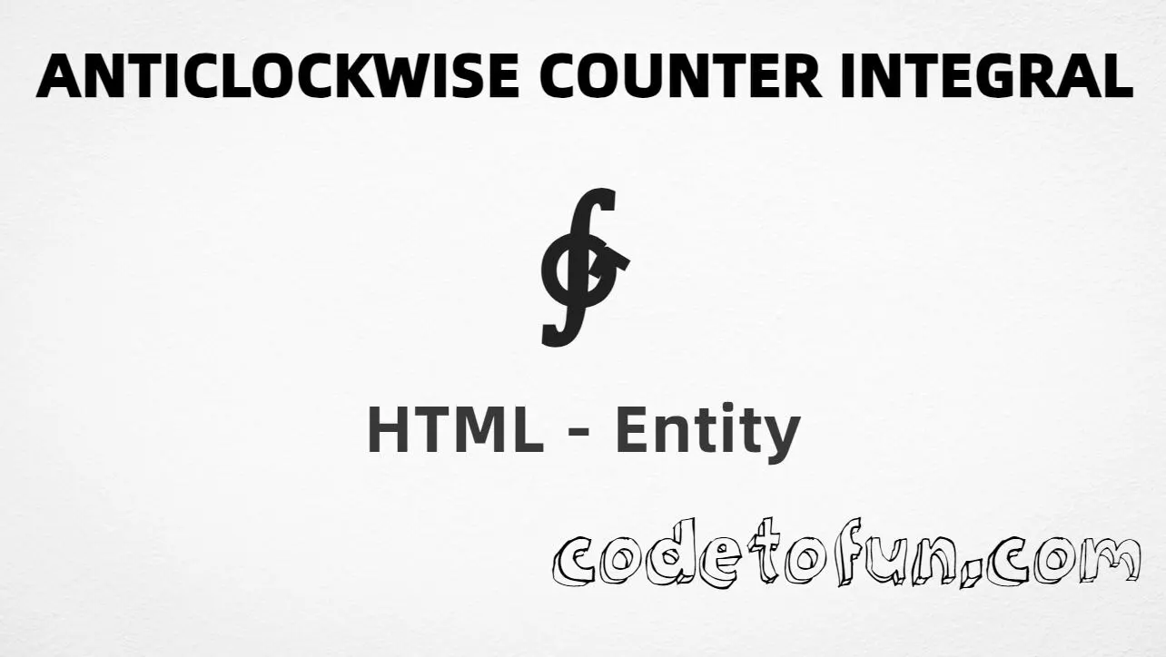 HTML Entity for anticlockwise contour integral (U+2233) tutorial illustration