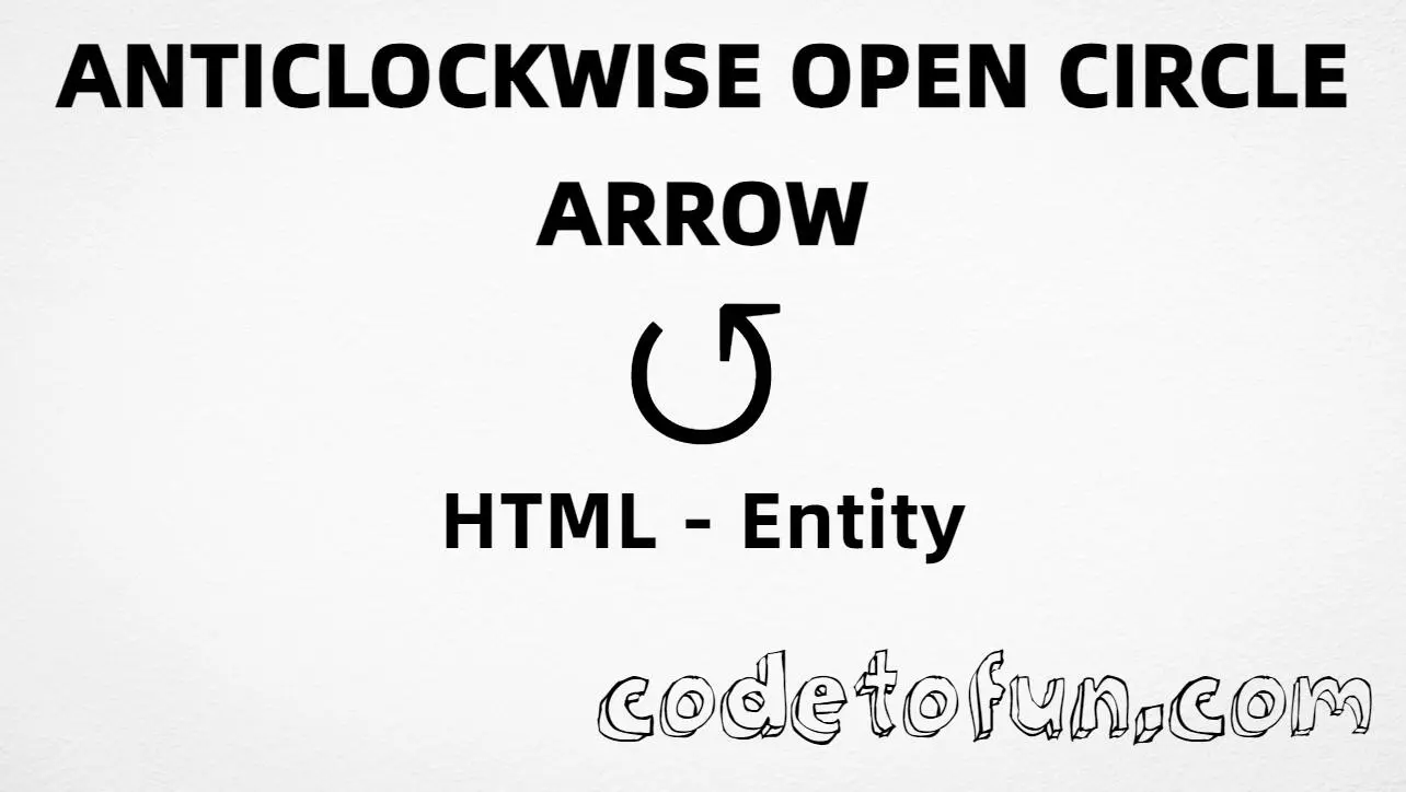 HTML Entity for anticlockwise open circle arrow (U+21BA) tutorial illustration
