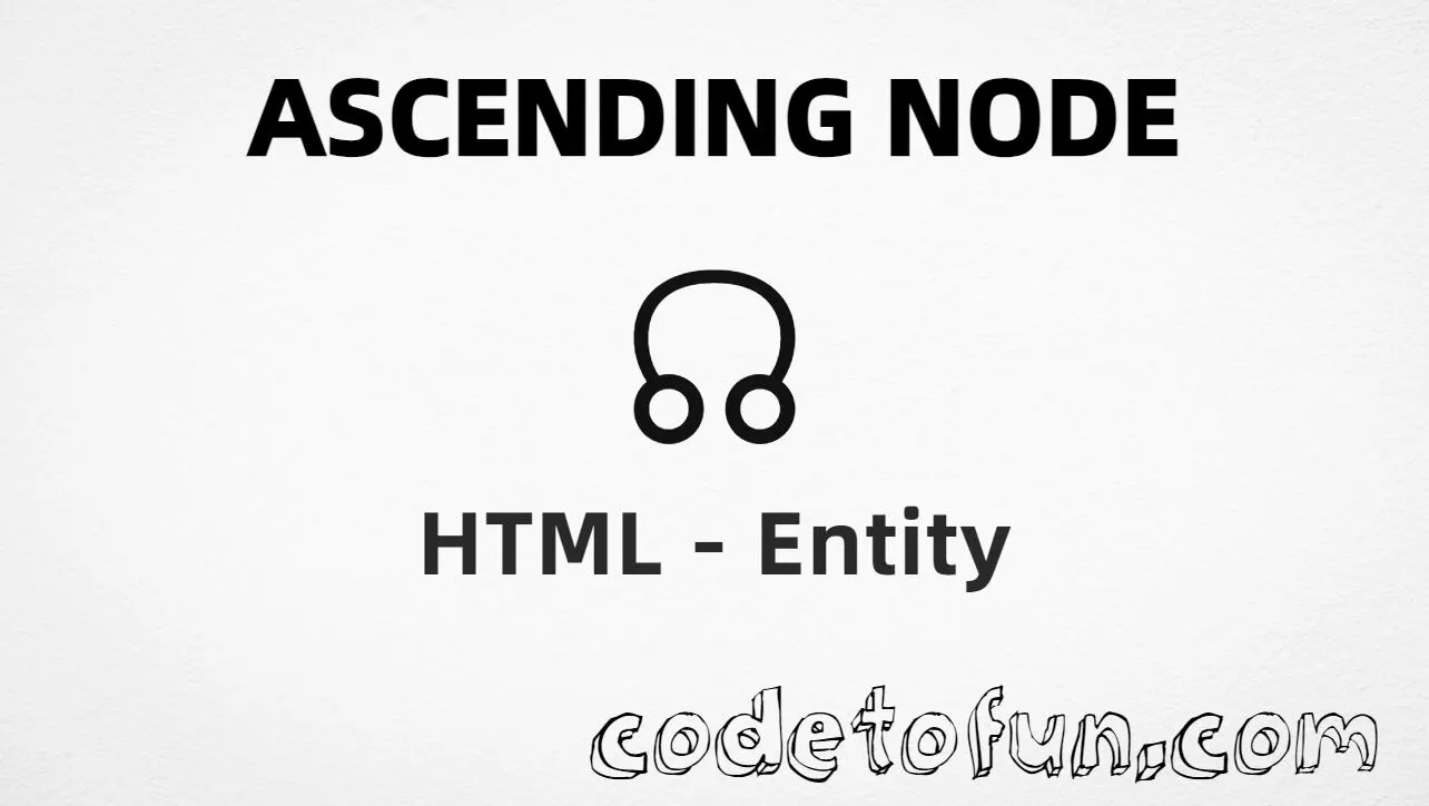 HTML Entity for Ascending Node symbol tutorial illustration