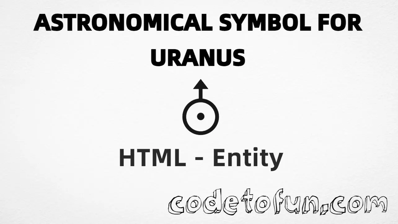 HTML Entity for astronomical symbol Uranus U+26E2 tutorial illustration