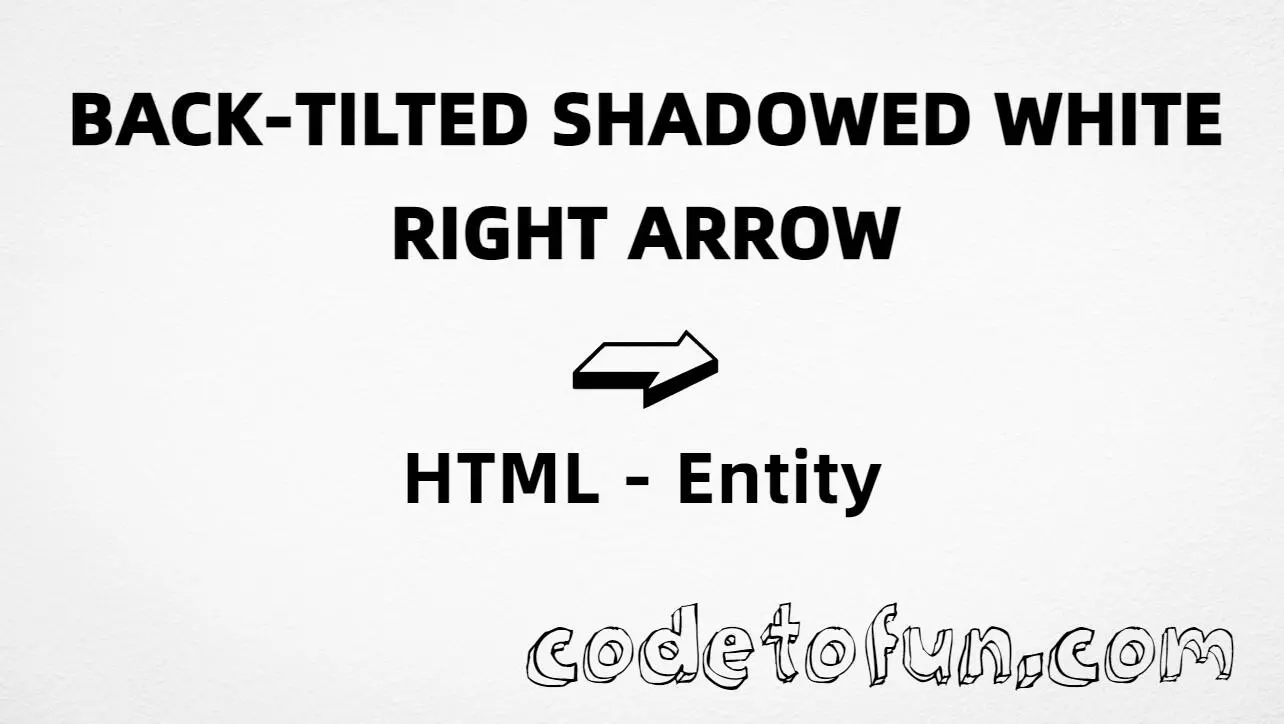 HTML entity for back tilted shadowed white right arrow (U+27AB) tutorial illustration