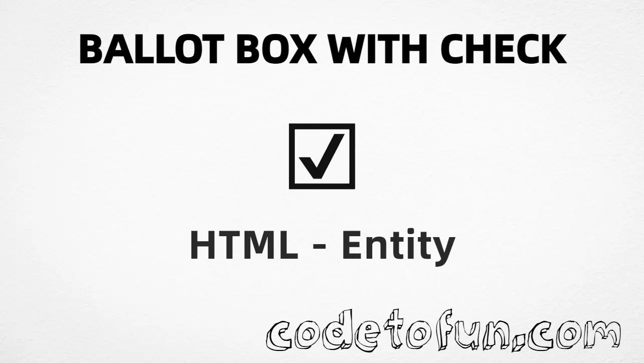 HTML entity for ballot box with check (U+2611) tutorial illustration