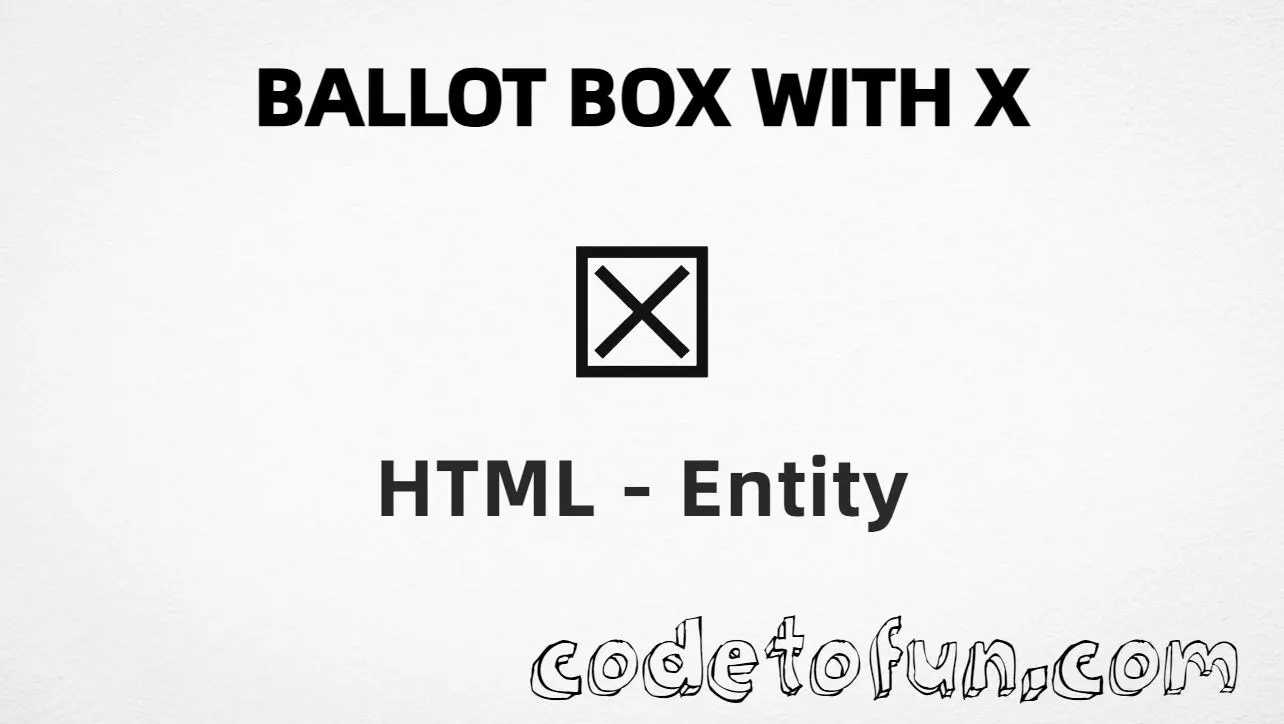 HTML entity for ballot box with X (U+2612) tutorial illustration
