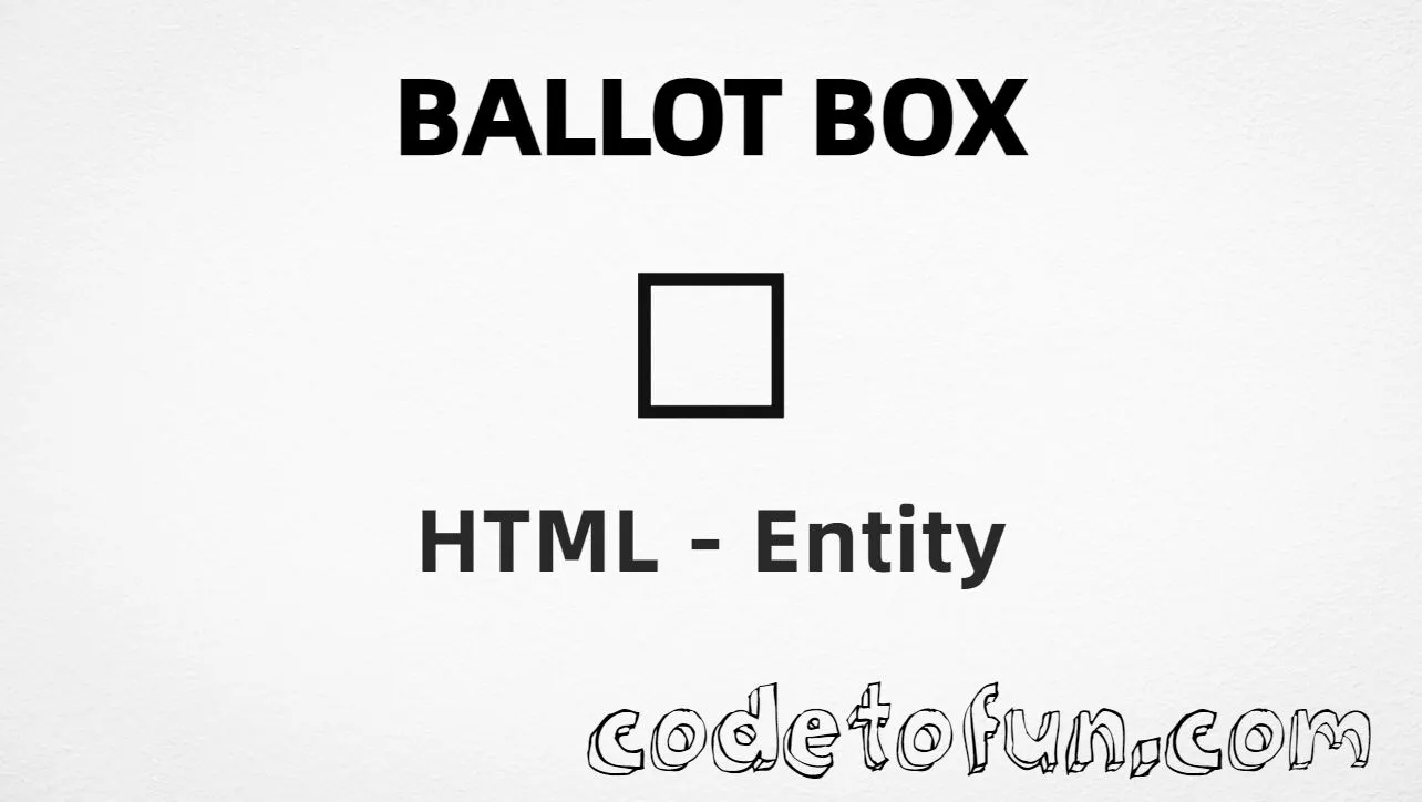 HTML entity for ballot box (U+2610) tutorial illustration