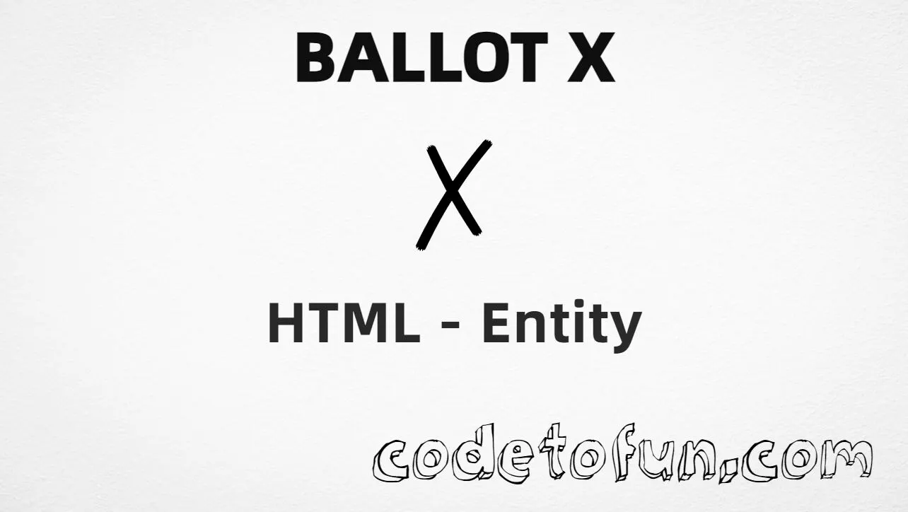 HTML entity for ballot X (U+2717) tutorial illustration