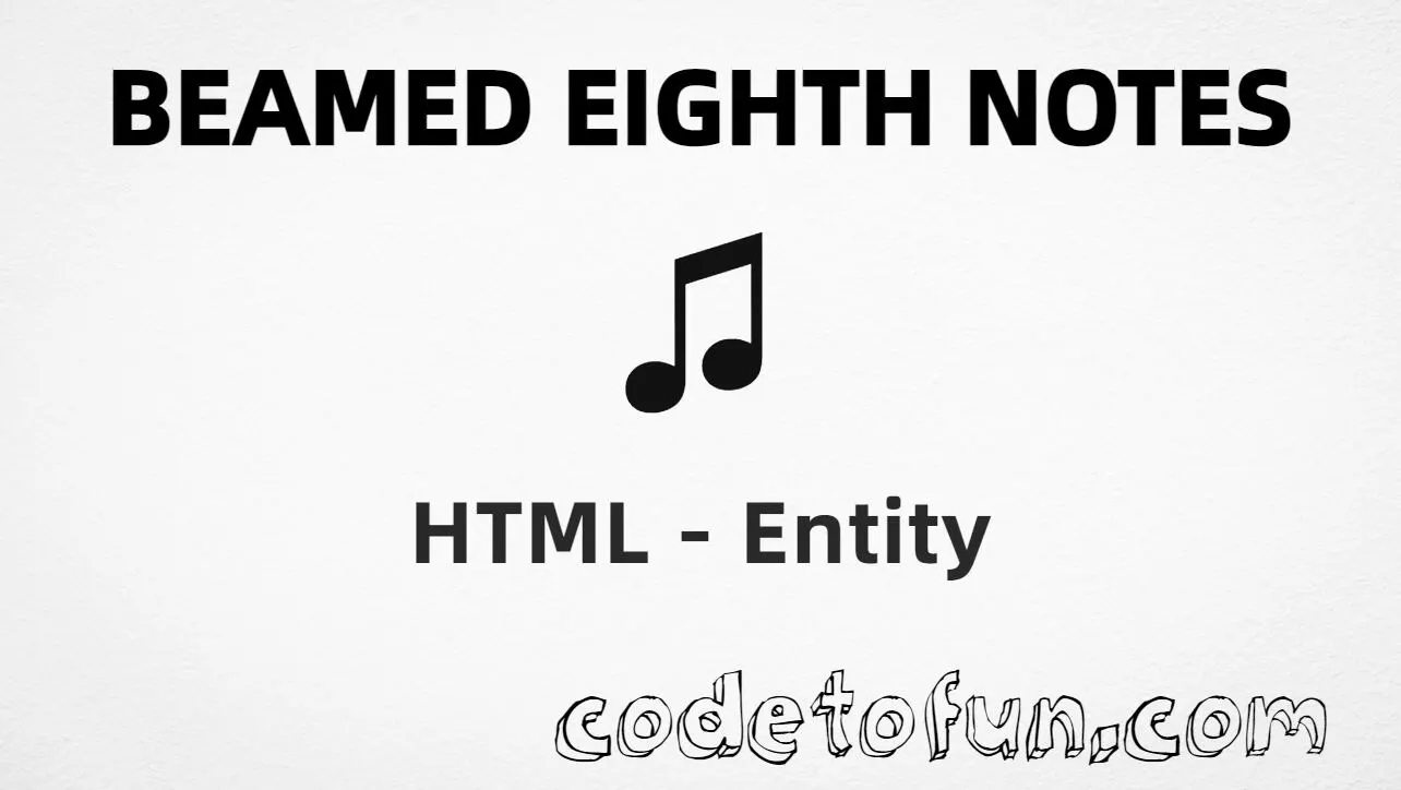HTML entity for beamed eighth notes (U+266B) tutorial illustration