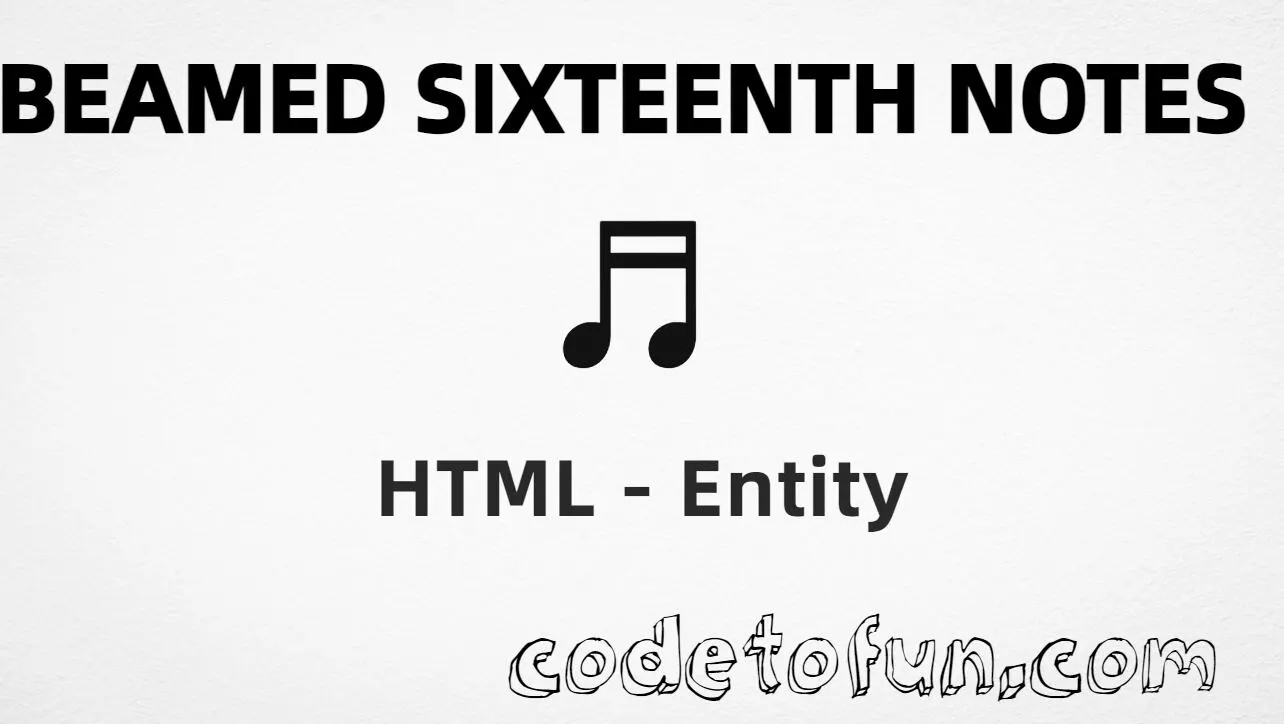 HTML entity for beamed sixteenth notes (U+266C) tutorial illustration