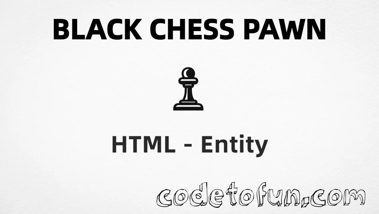 HTML entity for Black Chess Pawn (U+265F) tutorial illustration