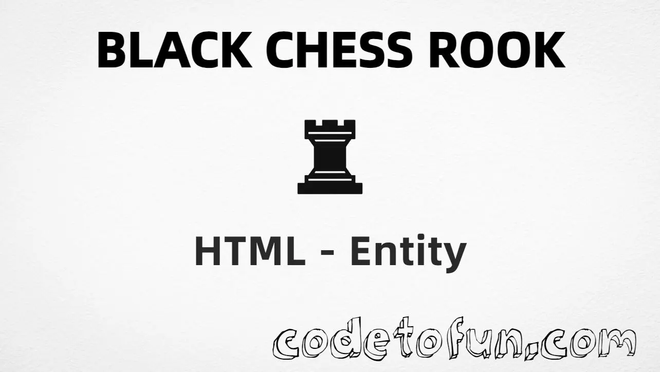 HTML entity for Black Chess Rook (U+265C) tutorial illustration