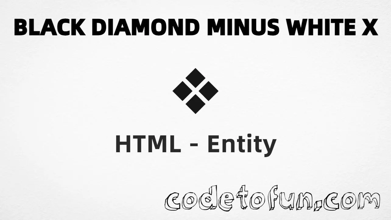 HTML entity for Black Diamond Minus White X (U+2756) tutorial illustration