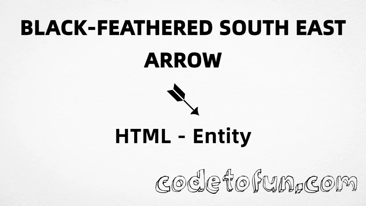 HTML entity for Black Feathered South East Arrow (U+27B4) tutorial illustration