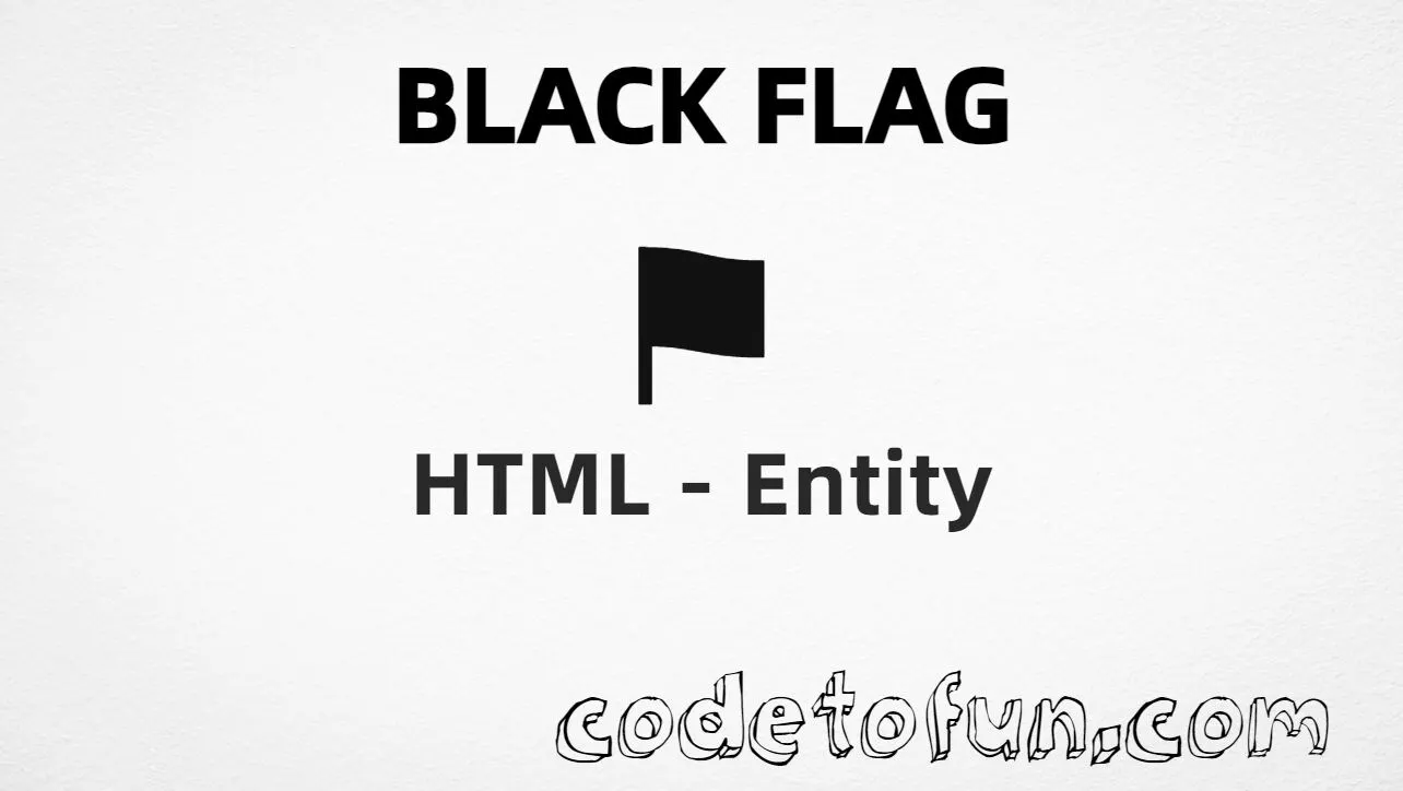 HTML entity for Black Flag (U+2691) tutorial illustration