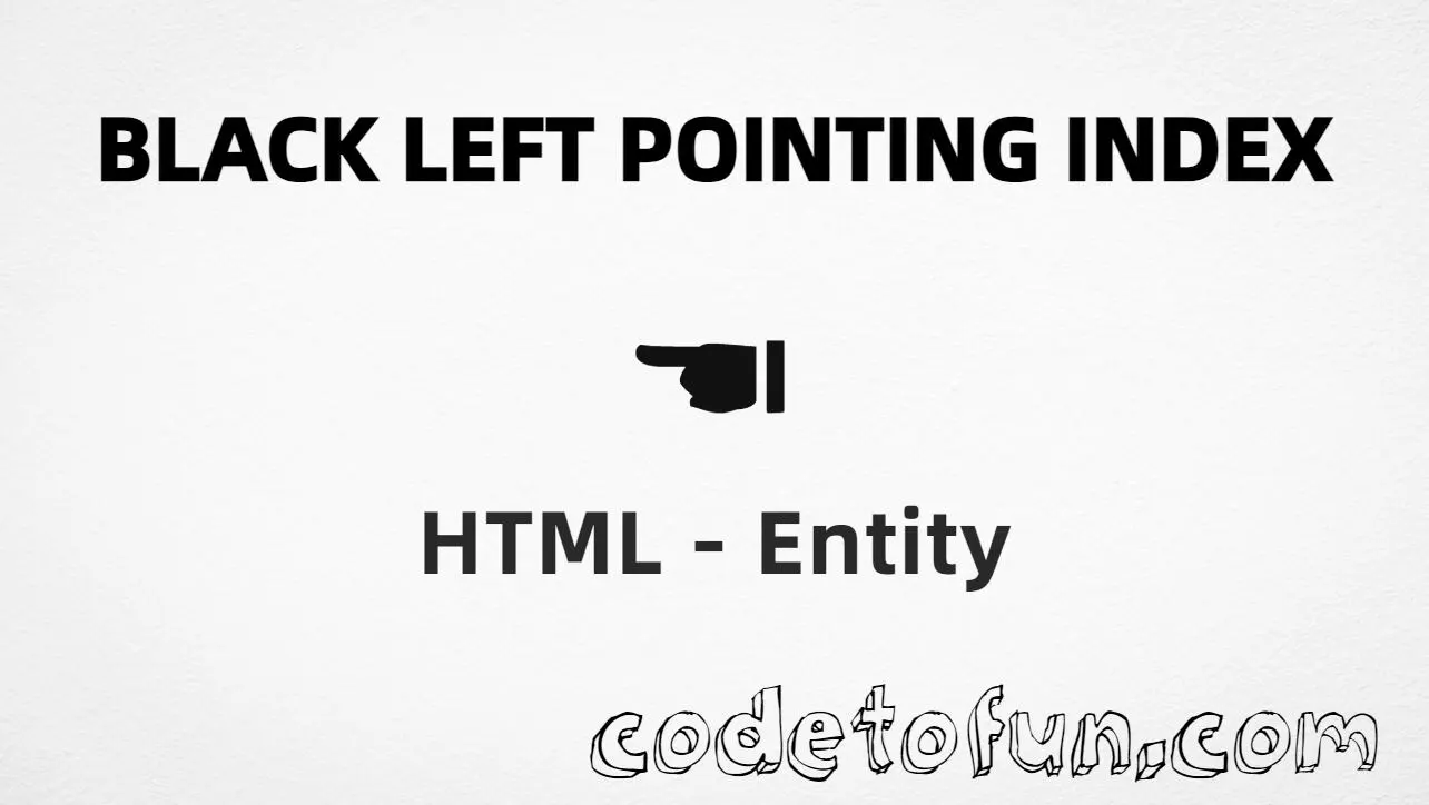 HTML entity for Black Left Pointing Index (U+261A) tutorial illustration
