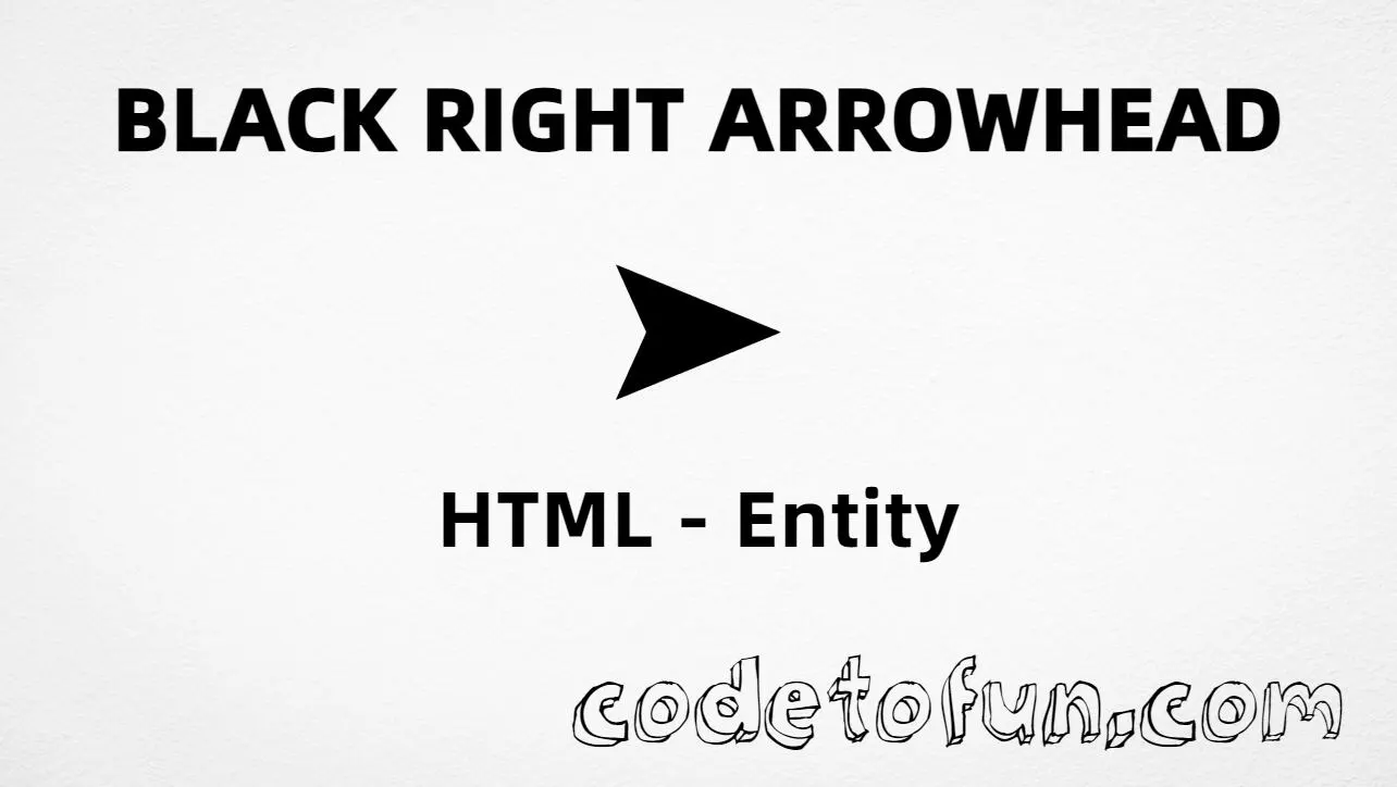 HTML entity for Black Right Arrowhead (U+27A4) tutorial illustration