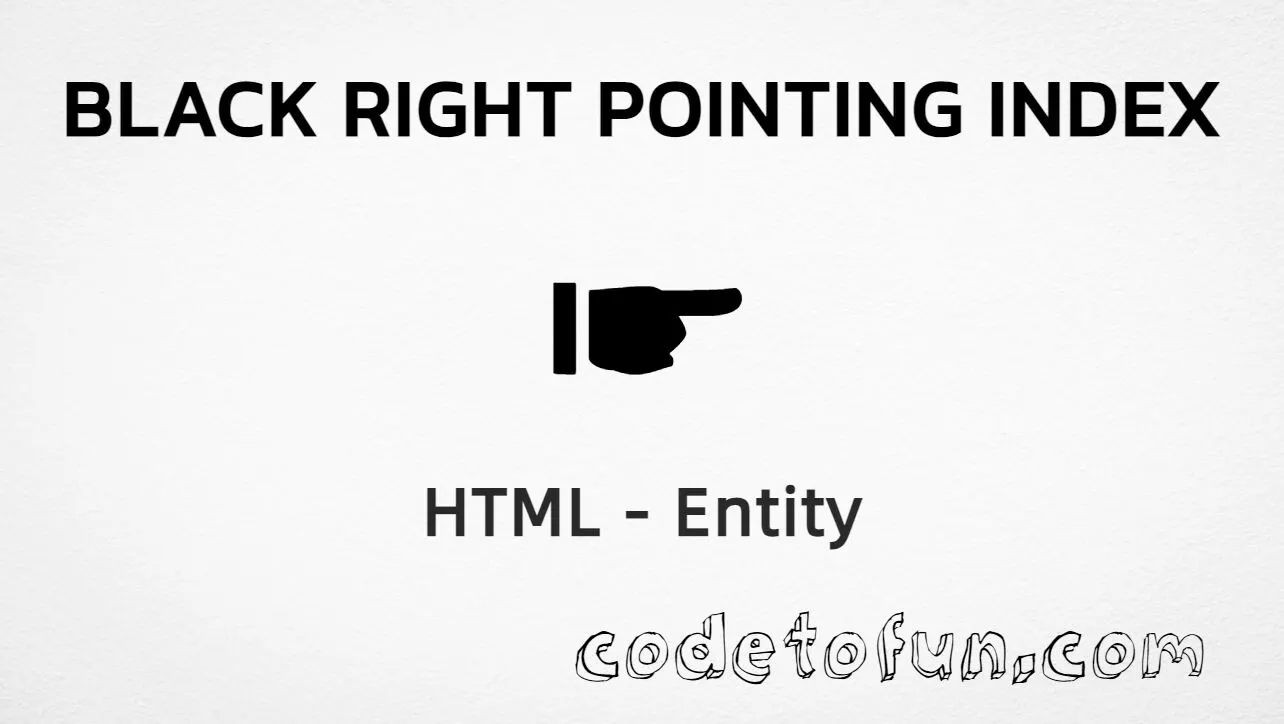 HTML entity for Black Right Pointing Index (U+261B) tutorial illustration